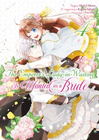 The Emperor's Lady-in-Waiting Is Wanted as a Bride (Manga) Volume 4 - Kanata Satsuki - ebook
