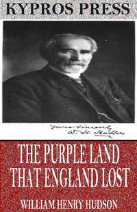 The Purple Land That England Lost - William Henry Hudson - ebook