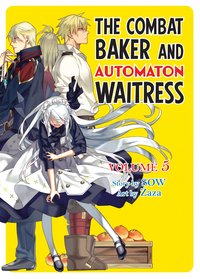 The Combat Baker and Automaton Waitress: Volume 5 - SOW - ebook