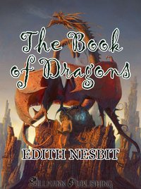 The Book of Dragons - Edith Nesbit - ebook