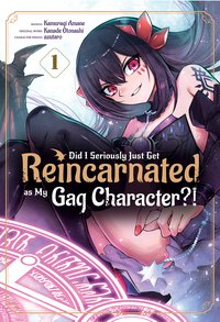 Did I Seriously Just Get Reincarnated as My Gag Character?! (Manga) Volume 1 - Otonashi Kanade - ebook