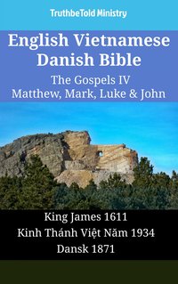 English Vietnamese Danish Bible - The Gospels IV - Matthew, Mark, Luke & John - TruthBeTold Ministry - ebook