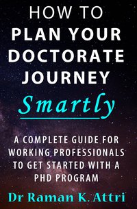 How To Plan Your Doctorate Journey Smartly - Dr Raman K Attri - ebook