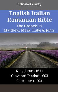 English Italian Romanian Bible - The Gospels IV - Matthew, Mark, Luke & John - TruthBeTold Ministry - ebook