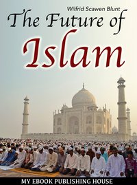 The Future of Islam - Wilfrid Scawen Blunt - ebook