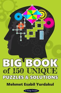 Big Book of 150 Unique Puzzles & Solutions - Mehmet Esabil Yurdakul - ebook