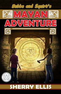 Bubba and Squirt's Mayan Adventure - Sherry Ellis - ebook