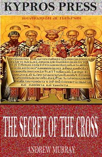 The Secret of the Cross - Andrew Murray - ebook