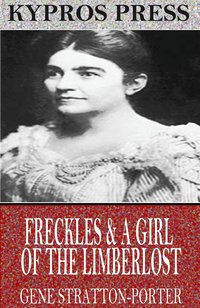 Freckles & A Girl of the Limberlost - Gene Stratton-Porter - ebook
