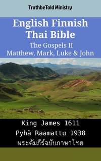 English Finnish Thai Bible - The Gospels II - Matthew, Mark, Luke & John - TruthBeTold Ministry - ebook