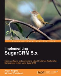 Implementing SugarCRM 5.x - Michael Whitehead - ebook