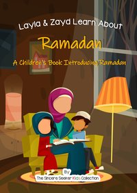 Layla & Zayd Learn About Ramadan - The Sincere Seeker Kids Collection - ebook