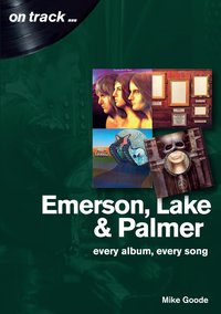 Emerson, Lake and Palmer - Mike Goode - ebook