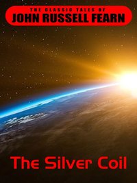 The Silver Coil - John Russell Fearn - ebook