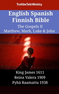 English Spanish Finnish Bible - The Gospels II - Matthew, Mark, Luke & John - TruthBeTold Ministry - ebook