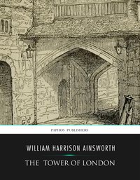 The Tower of London - William Harrison Ainsworth - ebook