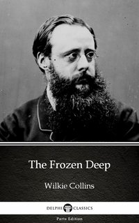 The Frozen Deep by Wilkie Collins - Delphi Classics (Illustrated) - Wilkie Collins - ebook