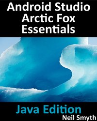 Android Studio Arctic Fox Essentials - Java Edition - Neil Smyth - ebook