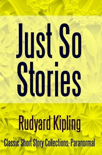 Just So Stories - Rudyard Kipling - ebook