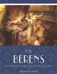 The Myths and Legends of Ancient Greece and Rome - E.M. Berens - ebook