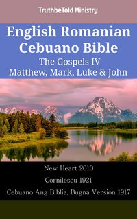 English Romanian Cebuano Bible - The Gospels IV - Matthew, Mark, Luke & John - TruthBeTold Ministry - ebook