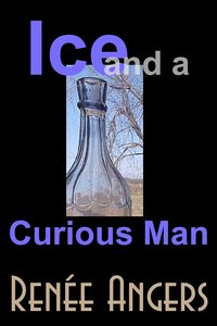 Ice and a Curious Man - Renee Angers - ebook