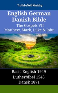 English German Danish Bible - The Gospels VII - Matthew, Mark, Luke & John - TruthBeTold Ministry - ebook