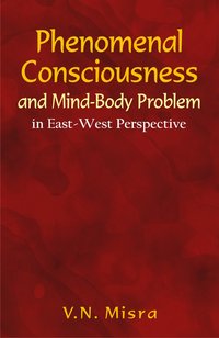 Phenomenal Consciousness and Mind-Body Problem - V.N. Misra - ebook