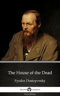 The House of the Dead by Fyodor Dostoyevsky - Fyodor Dostoyevsky - ebook