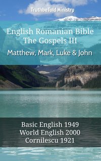 English Romanian Bible - The Gospels III - Matthew, Mark, Luke and John - TruthBeTold Ministry - ebook