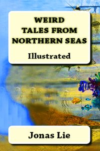Weird Tales from Northern Seas - Jonas Lie - ebook
