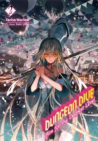 DUNGEON DIVE: Aim for the Deepest Level Volume 2 (Light Novel) - Tarisa Warinai - ebook