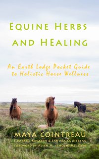 Equine Herbs and Healing - An Earth Lodge Pocket Guide to Holistic Horse Wellness