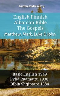 English Finnish Albanian Bible - The Gospels - Matthew, Mark, Luke & John - TruthBeTold Ministry - ebook