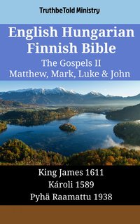 English Hungarian Finnish Bible - The Gospels II - Matthew, Mark, Luke & John - TruthBeTold Ministry - ebook