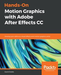 Hands-On Motion Graphics with Adobe After Effects CC - David Dodds - ebook