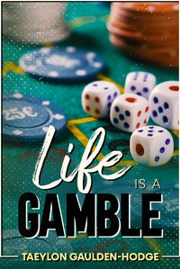 Life Is A Gamble - Taeylon Gaulden-Hodge - ebook