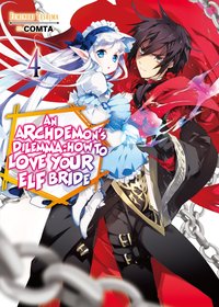 An Archdemon's Dilemma: How to Love Your Elf Bride: Volume 4 - Fuminori Teshima - ebook