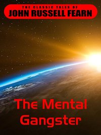The Mental Gangster - John Russell Fearn - ebook