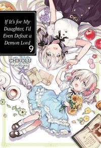 If It’s for My Daughter, I’d Even Defeat a Demon Lord: Volume 9 - CHIROLU - ebook
