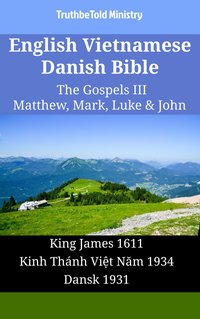 English Vietnamese Danish Bible - The Gospels III - Matthew, Mark, Luke & John - TruthBeTold Ministry - ebook