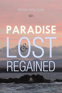 Paradise Lost and Regained - John Milton - ebook
