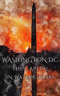 Washington DC The Capital In Watercolors - Daniyal Martina - ebook
