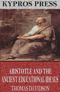 Aristotle and Ancient Educational Ideals - Thomas Davidson - ebook