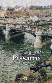 Delphi Complete Paintings of Camille Pissarro (Illustrated) - Camille Pissarro - ebook