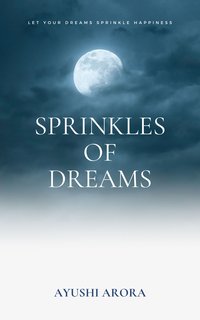 Sprinkles of Dreams - Ayushi Arora - ebook