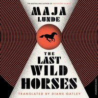 Last Wild Horses - Maja Lunde - audiobook