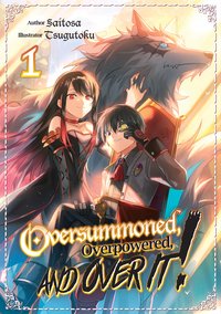 Oversummoned, Overpowered, and Over It! Volume 1 - Saitosa - ebook