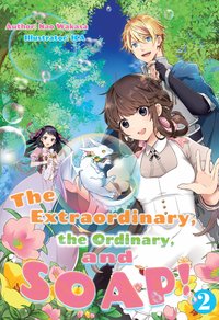 The Extraordinary, the Ordinary, and SOAP! Volume 2 - Nao Wakasa - ebook