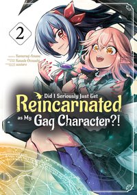 Did I Seriously Just Get Reincarnated as My Gag Character?! (Manga) Volume 2 - Otonashi Kanade - ebook